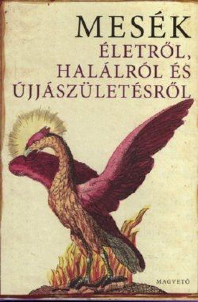Mesék életről, halálról és újjászületésről