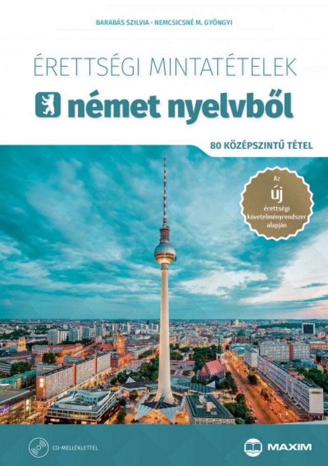 Érettségi mintatételek német nyelvből (80 középszintű tétel) - CD-melléklettel - A 2017-től érvényes érettségi követelményrendszer alapján