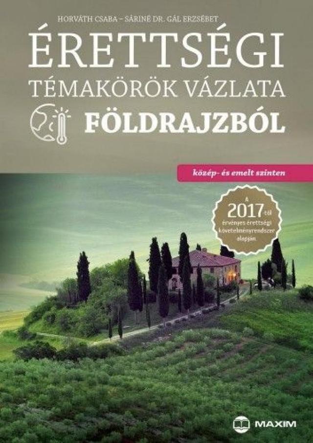 Érettségi témakörök vázlata földrajzból (közép- és emelt szinten) - A 2017-től érvényes érettségi követelményrendszer alapján