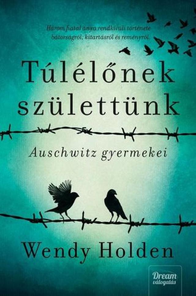 Túlélőnek születtünk - Auschwitz gyermekei