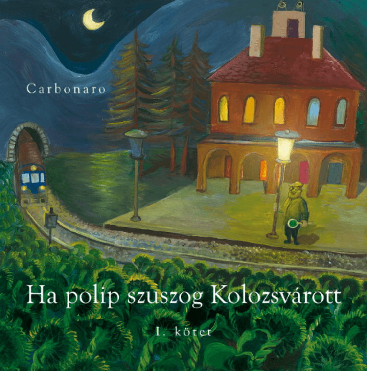 Ha polip szuszog Kolozsvárott I. kötet