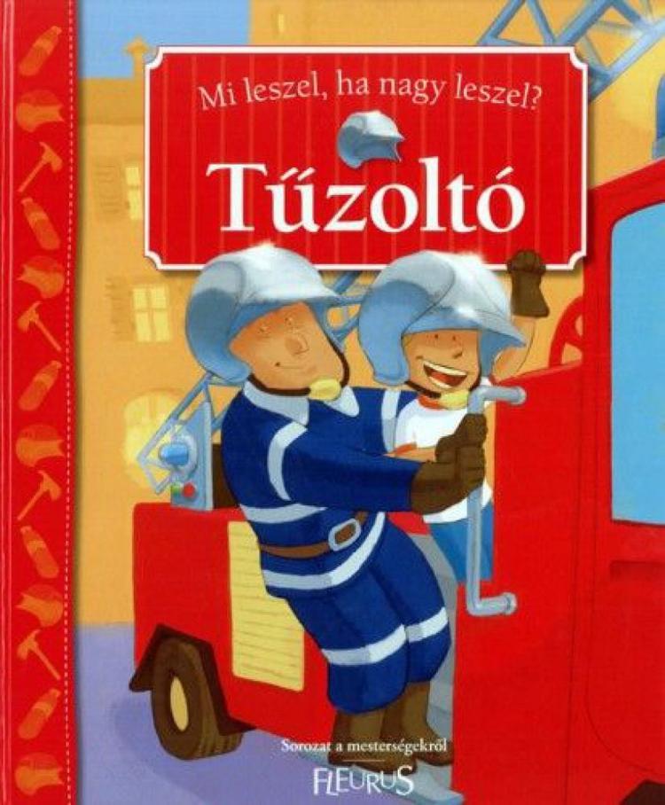 Mi ​leszel, ha nagy leszel? – Tűzoltó