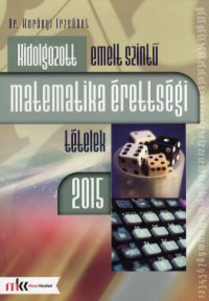 Kidolgozott emelt szintű matematika érettségi tételek 2015