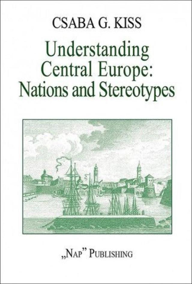 Understanding Central Europe. Nations and Stereotypes. Essays from the Adriatic to the Baltic Sea (magyarul: Közép-Európa megértése. Nemzetek és előítéletek. Esszék az Adriától a Balti-tengerig.)