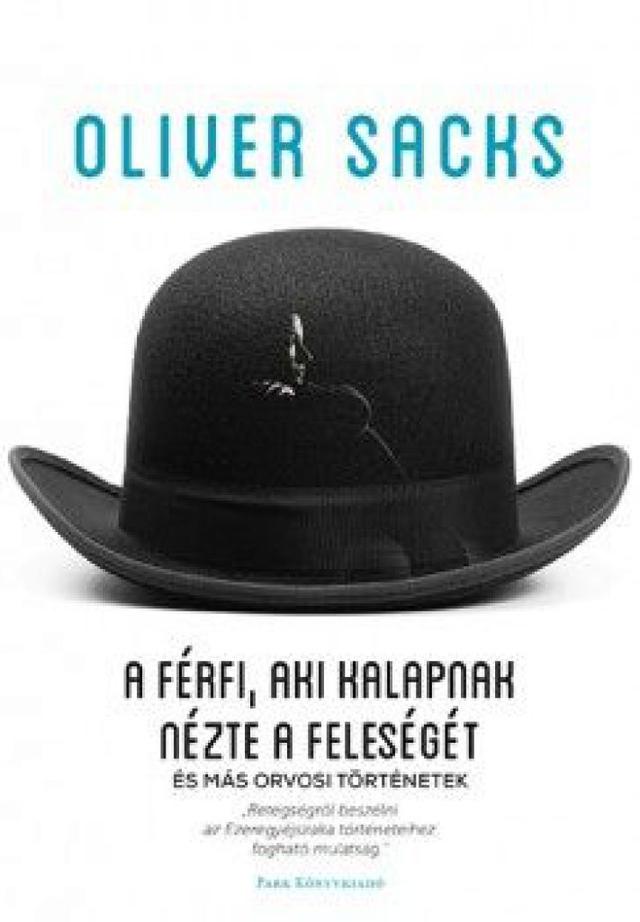 A férfi, aki kalapnak nézte a feleségét és már orvosi történetek