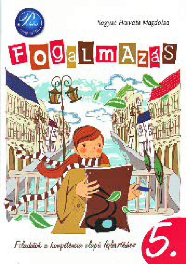 Fogalmazás 5. - Képességfejlesztő feladatgyűjtemény