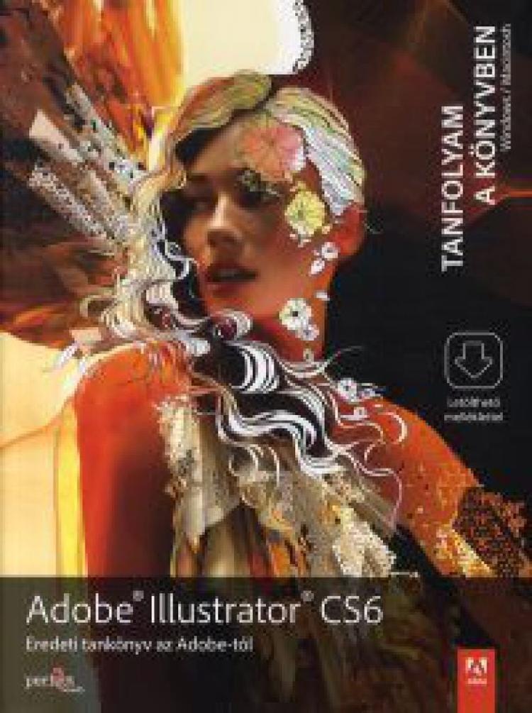 Adobe Illustrator CS6 - Eredeti tankönyv az Adobe-tól