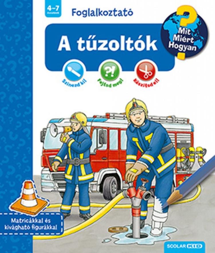 A tűzoltók - Mit, Miért, Hogyan? (Foglalkoztató)