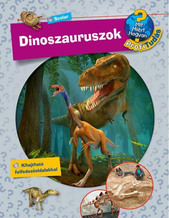Dinoszauruszok - Mit, Miért, Hogyan? (Foglalkoztató)