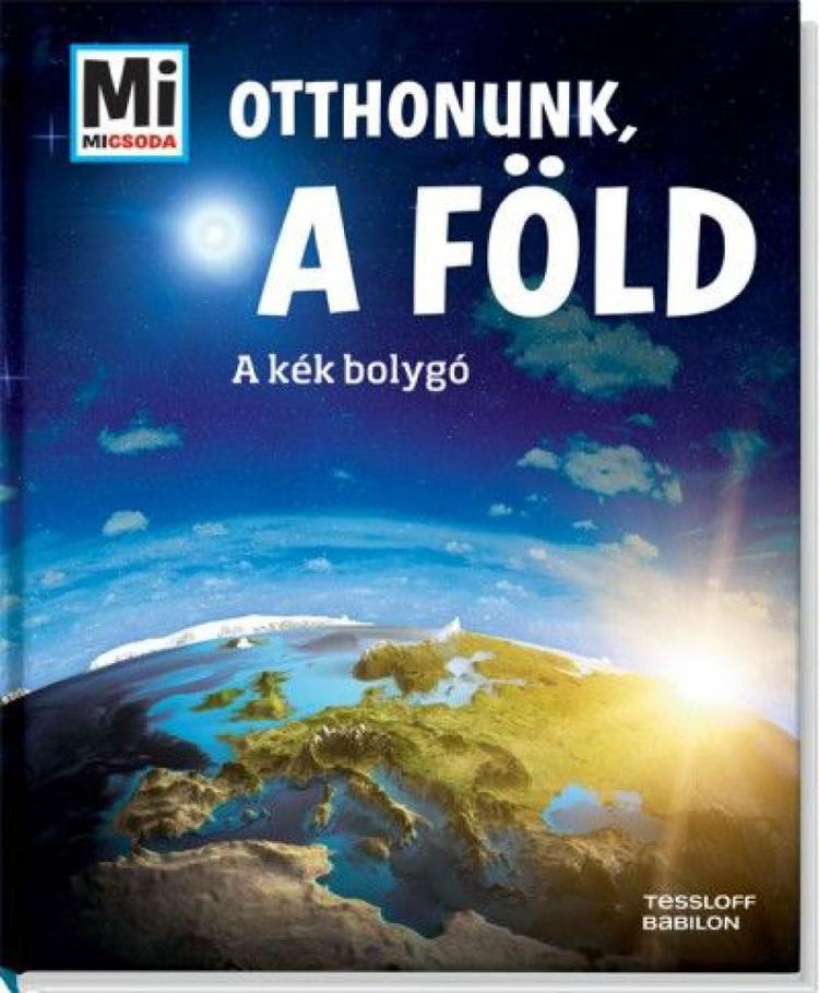 Otthonunk, a Föld: A kék bolygó - Mi Micsoda