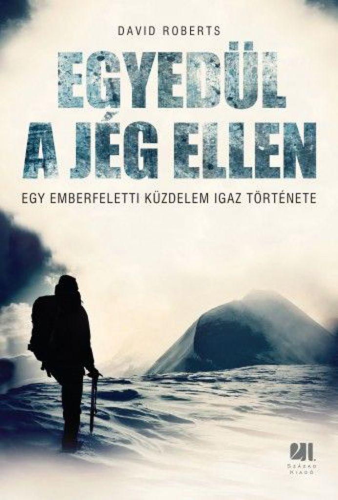 Egyedül a jég ellen  - Egy emberfeletti küzdelem igaz története