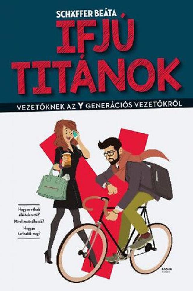 Ifjú titánok - Vezetőknek az Y generációs vezetőkről