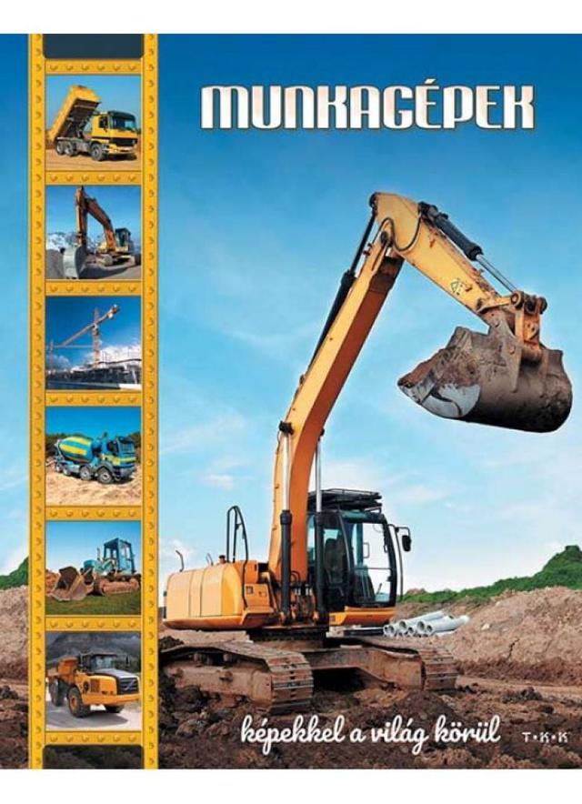Munkagépek - Képekkel a világ körül
