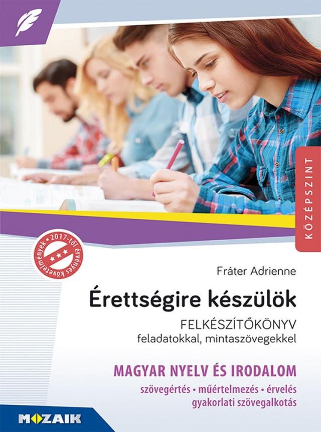 Érettségire készülök ‒ Magyar nyelv és irodalom ‒ Felkészítőkönyv feladatokkal és mintaszövegekkel (MS-2375U)