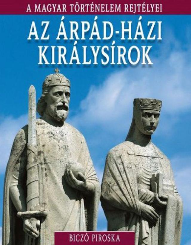 A magyar történelem rejtélyei sorozat 6. kötet - Az ​Árpád-házi királysírok