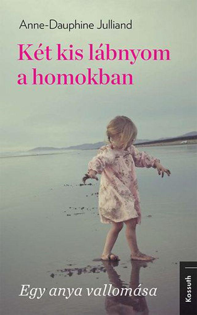 Két kis lábnyom a homokban - Egy anya vallomása