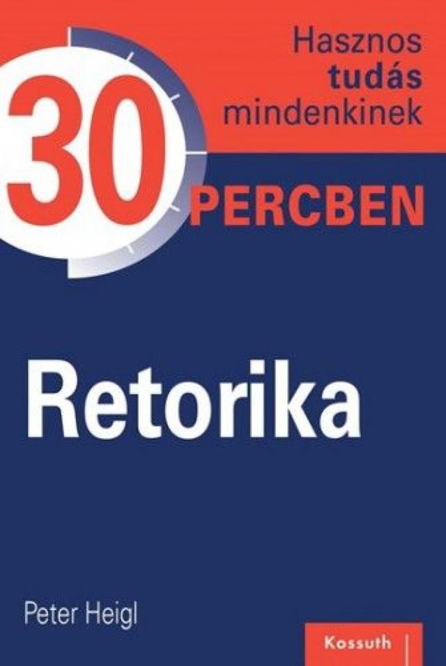 Retorika -  Hasznos tudás mindenkinek 30 percben