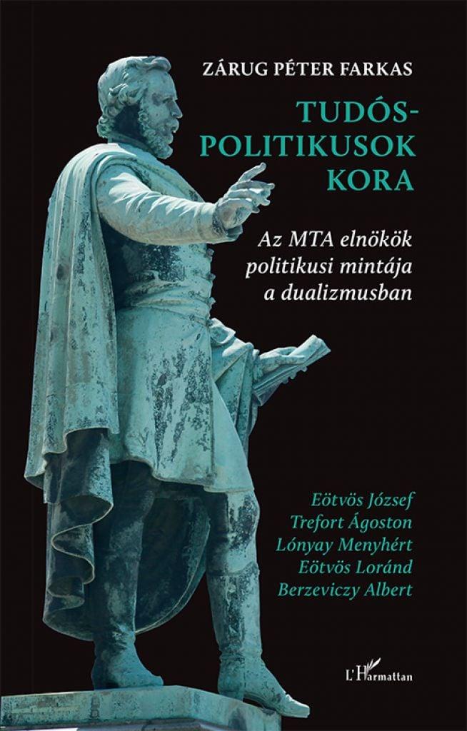 Tudós-politikusok kora - Az MTA elnökök politikusi mintája a dualizmusban