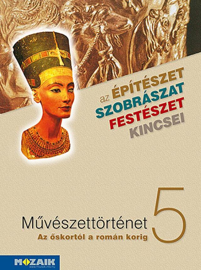 Művészettörténet 5. osztály ‒ Az őskortól a román korig (MS-2635U)