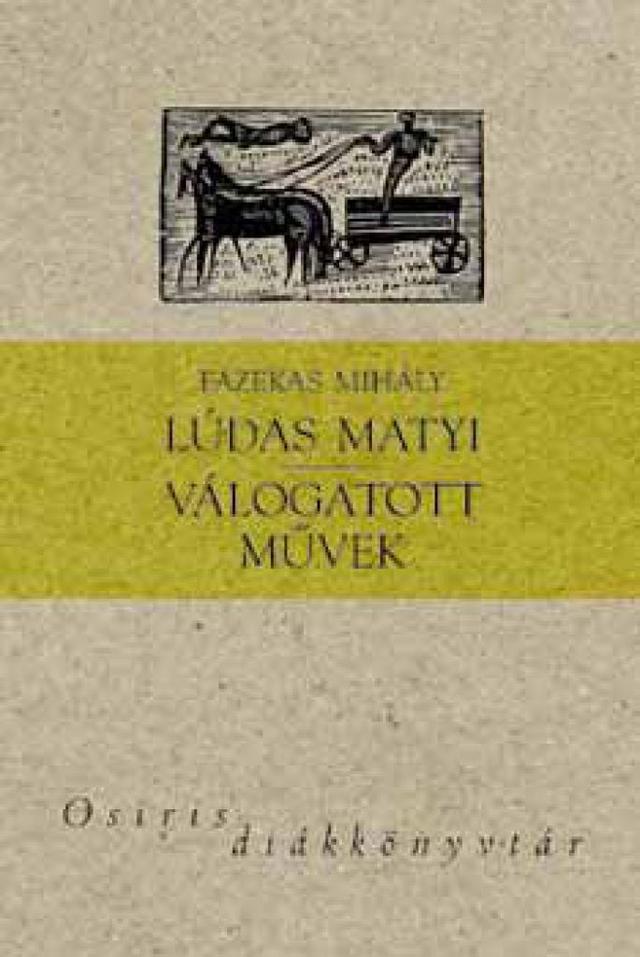 Lúdas Matyi - Válogatott művek - Osiris diákkönyvtár