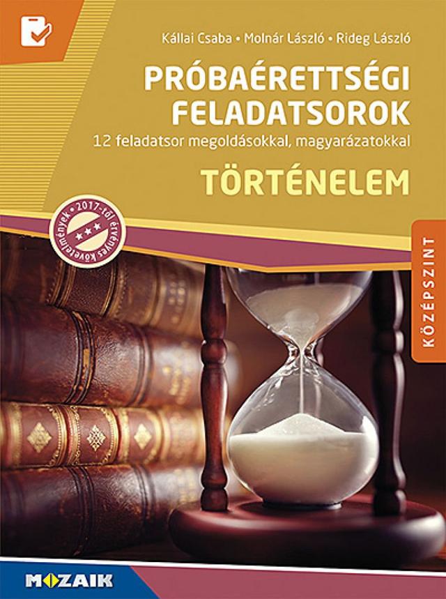 Próbaérettségi feladatsorok ‒ Történelem, középszint, írásbeli (MS-3162U)