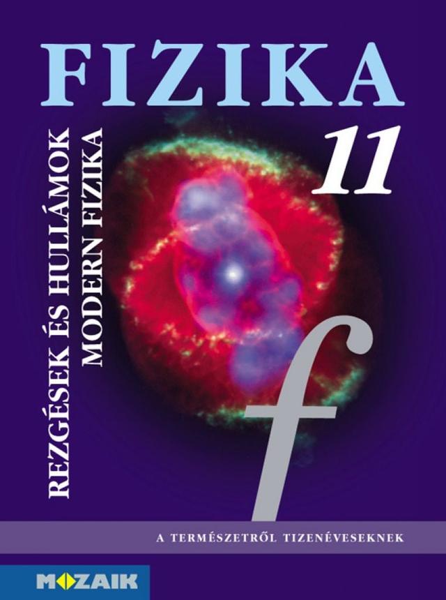 Fizika 11. ‒ Tankönyv ‒ Rezgések és hullámok. Modern fizika (MS-2623)