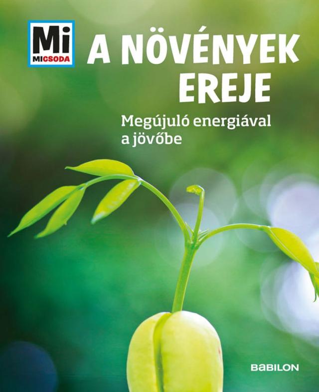 A növények ereje: Megújuló energiával a jövőbe - Mi Micsoda