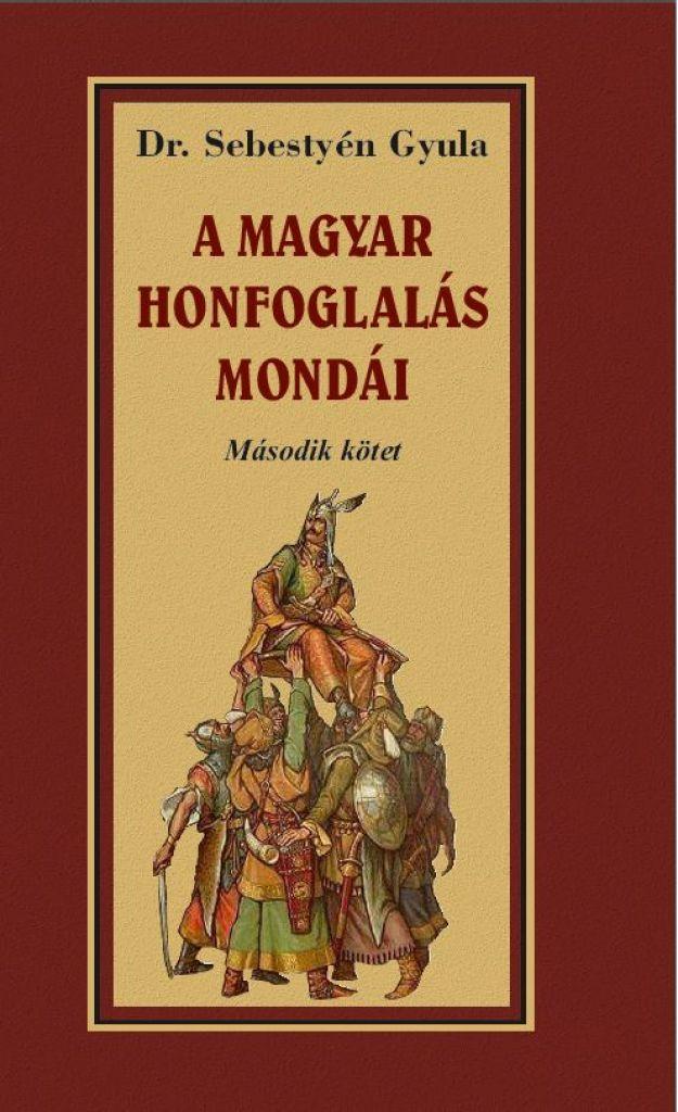A magyar honfoglalása mondái II. kötet