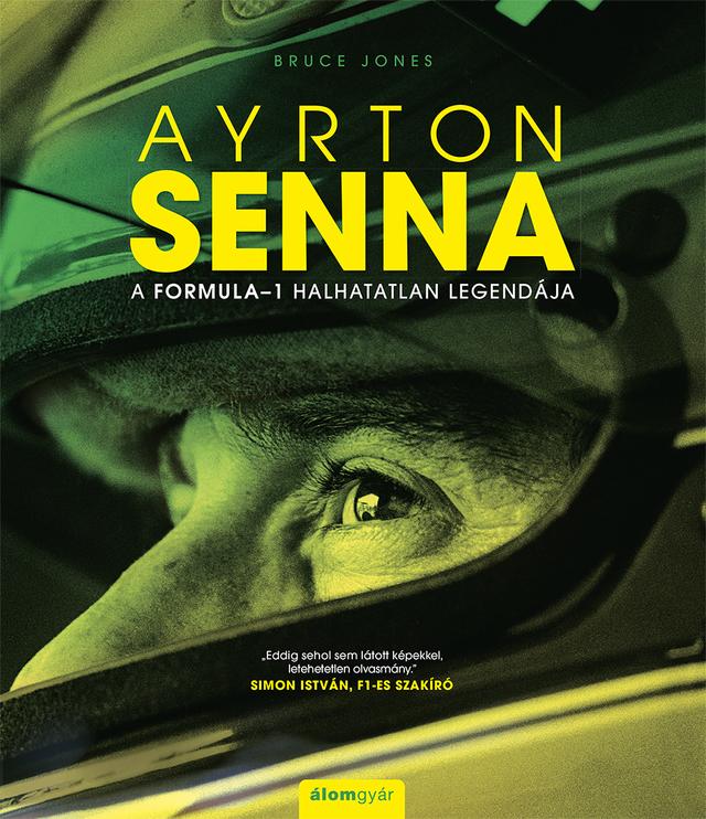 Ayrton Senna - A formula-1 halhatatlan legendája