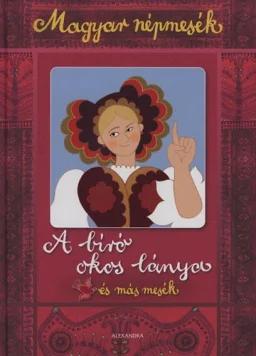 A bíró okos lánya és más mesék - Magyar népmesék