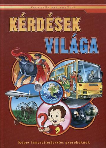 Kérdések világa - Képes ismeretterjesztés gyerekeknek