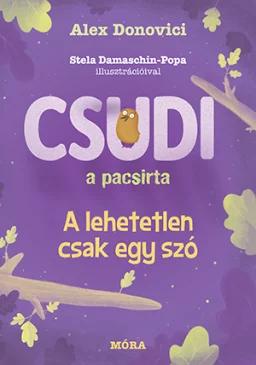 Csudi a pacsirta - A lehetetlen csak egy szó