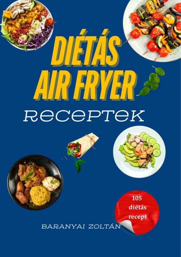 Diétás Air Fryer Receptek - 105 diétás recept