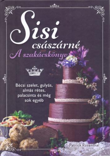 Sisi császárné - A szakácskönyv - Bécsi szelet, gulyás, almás rétes, palacsinta és még sok egyéb