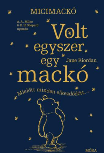 Micimackó - Volt egyszer egy mackó - Mielőtt minden elkezdődött...