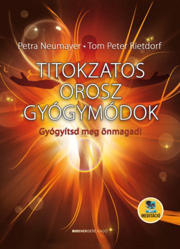 Titokzatos orosz gyógymódok - Gyógyítsd meg önmagad!