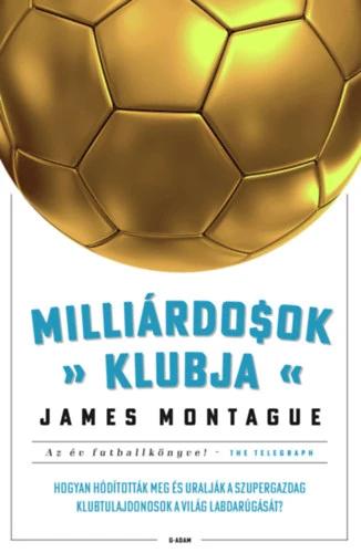 Milliárdosok klubja - Hogyan hódították meg és uralják a szupergazdag klubtulajdonosok a világ labdarúgását?