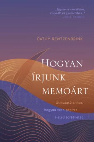 Hogyan írjunk memoárt - Útmutató ahhoz, hogyan vesd papírra életed történetét