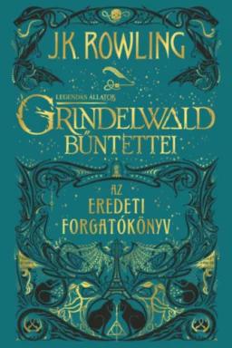 Legendás állatok: Grindelwald bűntettei - Az eredeti forgatókönyv (puha táblás)