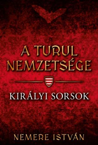 Királyi sorsok - A Turul nemzetsége 7.