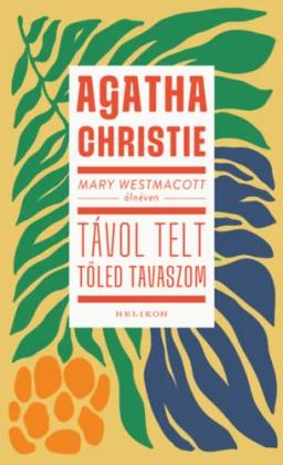 Mary Westmacott: Távol telt tőled tavaszom