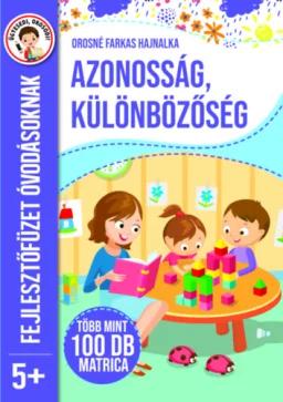 Azonosság, különbözőség - Fejlesztőfüzet óvodásoknak 5+