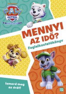 Mancs Őrjárat - Mennyi az idő? - Foglalkoztatókönyv - Ismerd meg az órát!