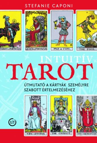 Intuitív tarot - Útmutató a kártyák személyre szabott értelmezéséhez