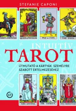 Intuitív tarot - Útmutató a kártyák személyre szabott értelmezéséhez