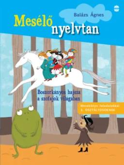 Boszorkányos hajsza a szófajok világában - Mesekönyv feladatokkal 3. osztályosoknak