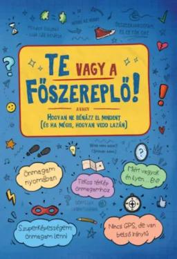 Te vagy a főszereplő! - avagy Hogyan ne bénázz el mindent (és ha mégis, hogyan vedd lazán)