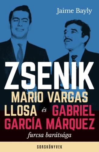 Zsenik - Mario Vargas Llosa és Gabriel García Márquez furcsa barátsága