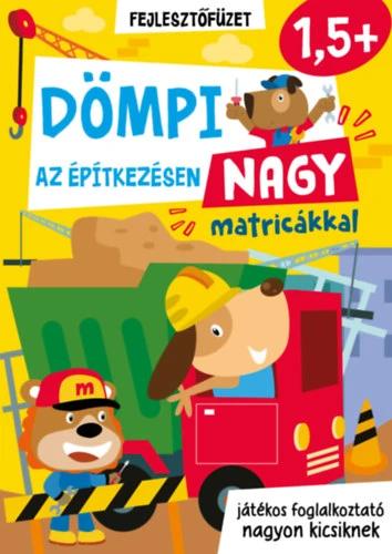 Dömpi az építkezésen - nagy matricákkal - játékos foglalkoztató nagyon kicsiknek
