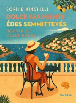 Dolce Far Niente - Édes semmittevés - Hogyan élj olasz módra